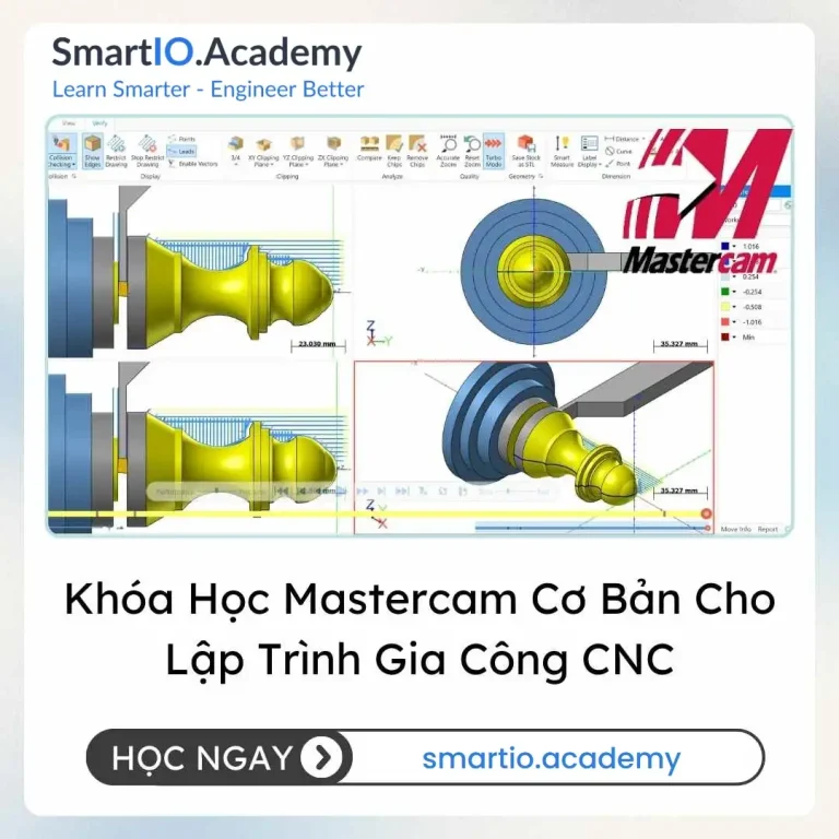Khóa Học Mastercam Cơ Bản Cho Lập Trình Gia Công CNC - khóa học SmartIO Academy