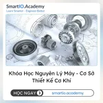 Khóa Học Nguyên Lý Máy - Cơ Sở Thiết Kế Cơ Khí - khóa học SmartIO Academy