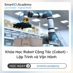 Khóa Học Robot Cộng Tác (Cobot) - Lập Trình và Vận Hành - khóa học SmartIO Academy