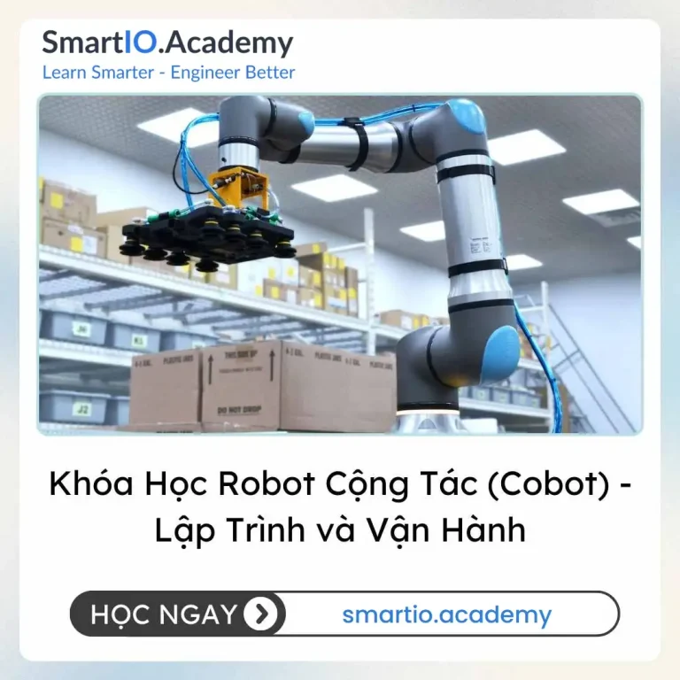 Khóa Học Robot Cộng Tác (Cobot) - Lập Trình và Vận Hành - khóa học SmartIO Academy