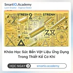 Khóa Học Sức Bền Vật Liệu Ứng Dụng Trong Thiết Kế Cơ Khí - khóa học SmartIO Academy
