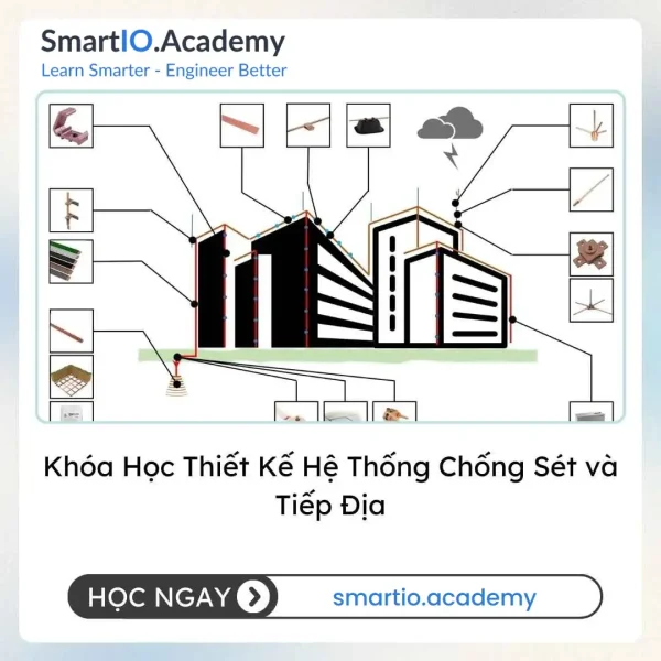 Khóa Học Thiết Kế Hệ Thống Chống Sét và Tiếp Địa