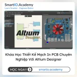 Khóa Học Thiết Kế Mạch In PCB Chuyên Nghiệp Với Altium Designer - khóa học SmartIO Academy