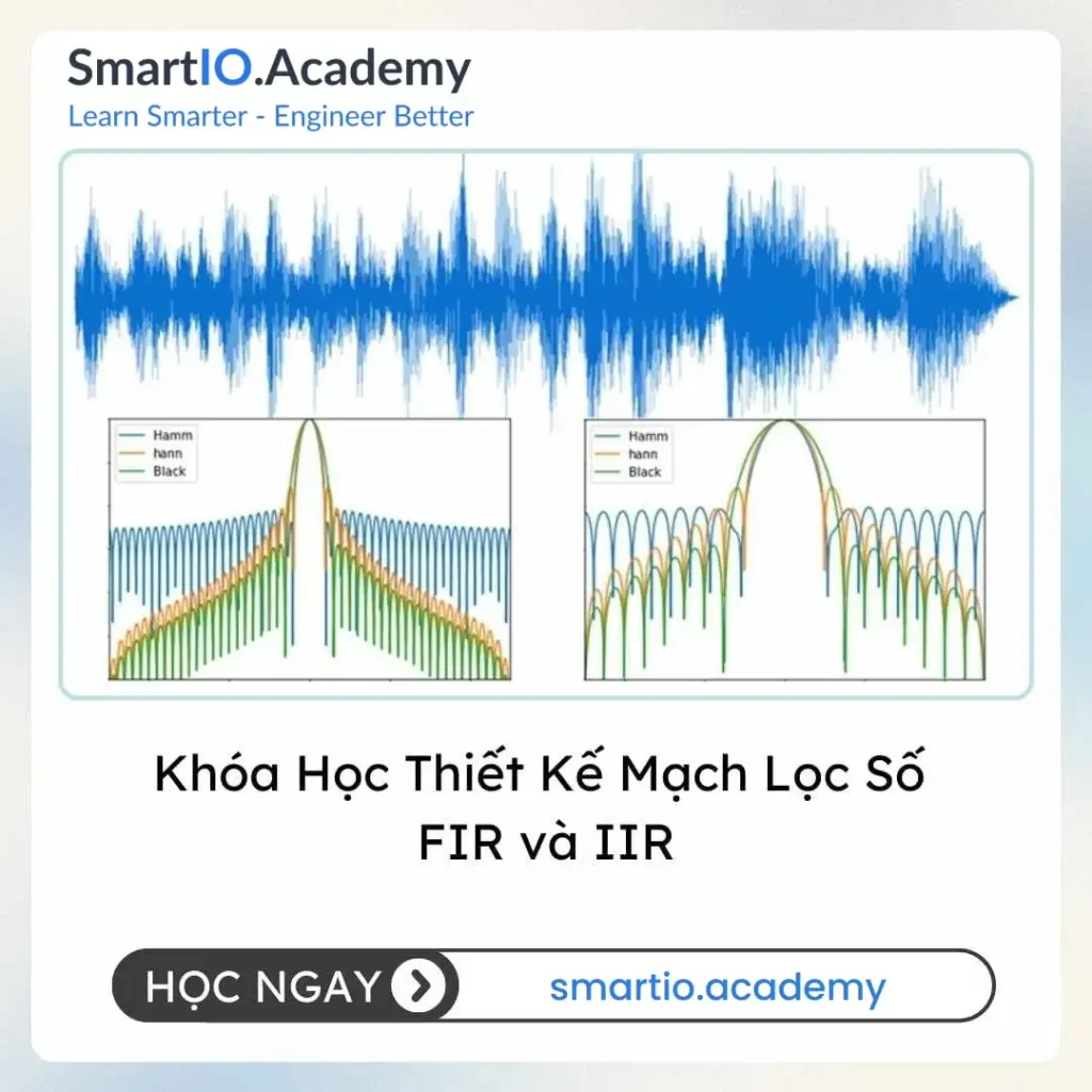 Khóa Học Thiết Kế Mạch Lọc Số FIR và IIR - khóa học SmartIO Academy
