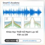 Khóa Học Thiết Kế Mạch Lọc Số FIR và IIR - khóa học SmartIO Academy
