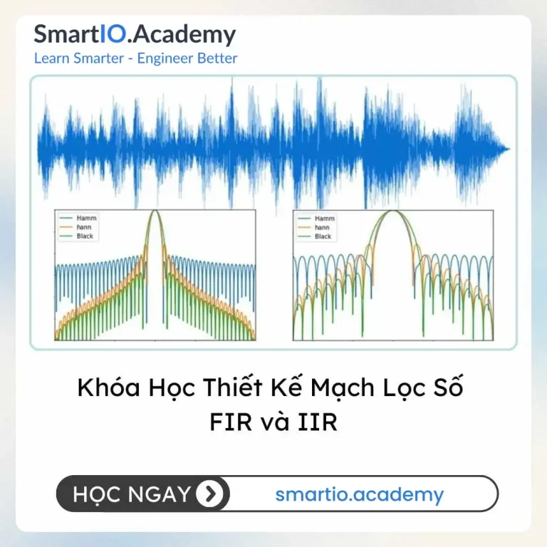Khóa Học Thiết Kế Mạch Lọc Số FIR và IIR - khóa học SmartIO Academy