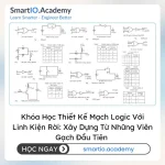Khóa Học Thiết Kế Mạch Logic Với Linh Kiện Rời: Xây Dựng Từ Những Viên Gạch Đầu Tiên (Discrete Logic Circuit Design) - khóa học SmartIO Academy