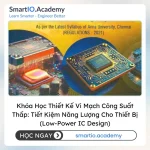 Khóa Học Thiết Kế Vi Mạch Công Suất Thấp: Tiết Kiệm Năng Lượng Cho Thiết Bị (Low-Power IC Design) - khóa học SmartIO Academy