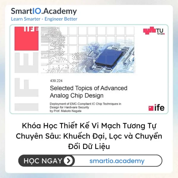 Khóa Học Thiết Kế Vi Mạch Tương Tự Chuyên Sâu: Khuếch Đại, Lọc và Chuyển Đổi Dữ Liệu (Advanced Analog IC Design: Amplifiers, Filters, and Data Converters)
