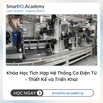 Khóa Học Tích Hợp Hệ Thống Cơ Điện Tử - Thiết Kế và Triển Khai - khóa học SmartIO Academy