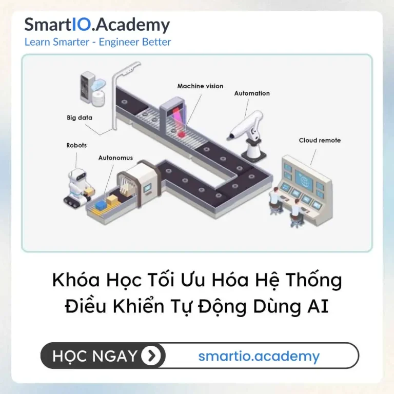 Khóa Học Tối Ưu Hóa Hệ Thống Điều Khiển Tự Động Dùng AI - khóa học SmartIO Academy