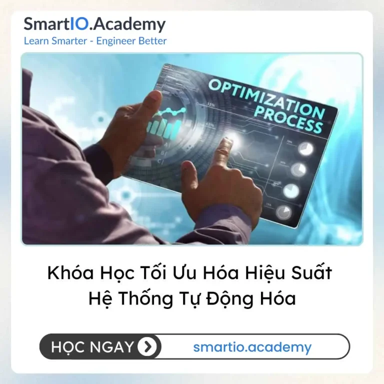 Khóa Học Tối Ưu Hóa Hiệu Suất Hệ Thống Tự Động Hóa - khóa học SmartIO Academy