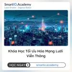Khóa Học Tối Ưu Hóa Mạng Lưới Viễn Thông - khóa học SmartIO Academy