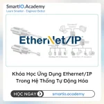 Khóa Học Ứng Dụng Ethernet/IP Trong Hệ Thống Tự Động Hóa - khóa học SmartIO Academy
