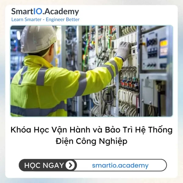 Khóa Học Vận Hành và Bảo Trì Hệ Thống Điện Công Nghiệp
