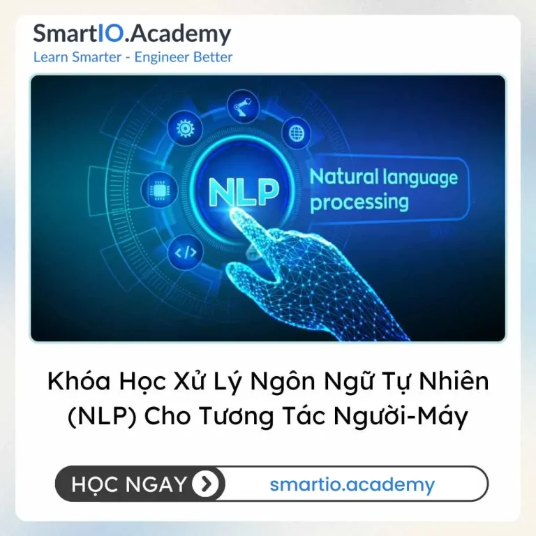 Khóa Học Xử Lý Ngôn Ngữ Tự Nhiên (NLP) Cho Tương Tác Người-Máy - khóa học SmartIO Academy